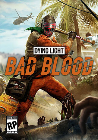 Dying Light: Bad Blood (PC)